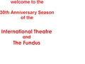 International Theatre and The Fundus